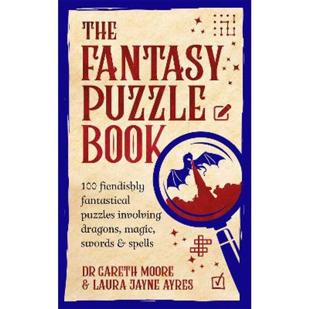 The Fantasy Puzzle Book: 100 fiendishly fantastical puzzles involving dragons, magic, swords and spells (Paperback) - Laura Jayne Ayres